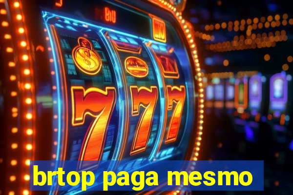 brtop paga mesmo